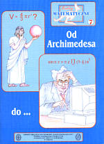 Miniatury matematyczne 7. Od Archimedesa do...